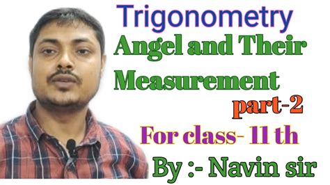 Angle And Their Measurement Part 2 Trigonometry For Class 11 Th Ssc Advanced Maths By Navin Sir