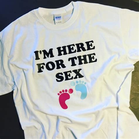 Im Here For The Sex Gender Reveal Shirt