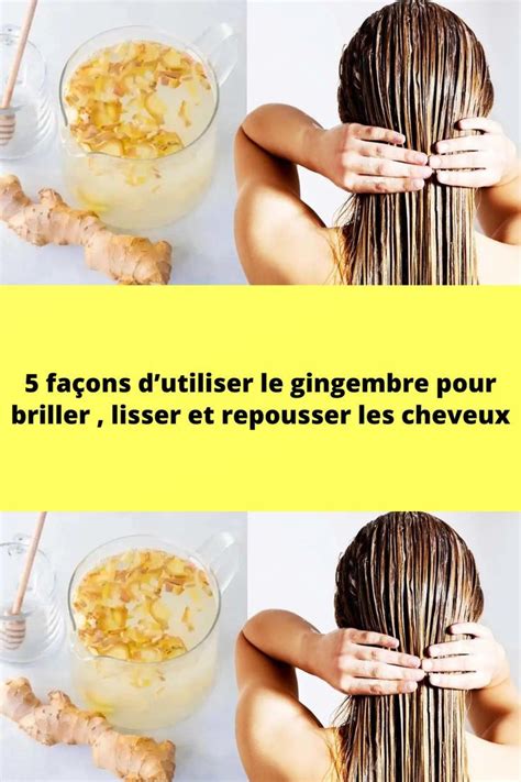 5 façons dutiliser le gingembre pour briller lisser et repousser les