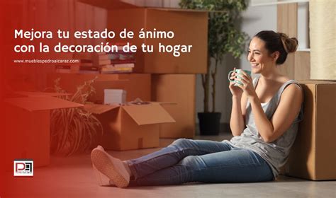 Mejora Tu Estado De Nimo Con La Decoraci N De Tu Hogar Muebles Pedro