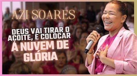 Deus Vai Tirar Os A Oites E Colocar A Nuvem De Gl Ria Azi Soares