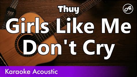 Thuy Girls Like Me Don T Cry Slow Karaoke Acoustic Youtube