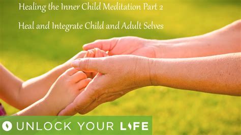 Healing Inner Child Meditation Part 2 Heal And Integrate Adult And