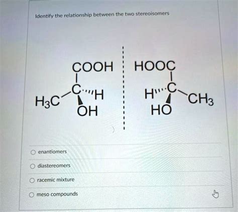 SOLVED Identify The Relationship Between The Two Stereoisomers COOH