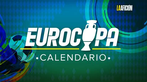 Calendario De Eurocopa 2024 Fechas Y Horarios De Todos Los Partidos