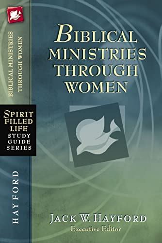 Biblical Ministries Through Women Gods Daughters And Gods Work