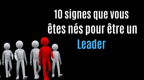 Signes Que Vous Tes N S Pour Tre Un Leader Youtube