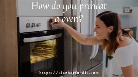 How Long To Preheat Oven To 180 Degrees Al Azhar Foodie