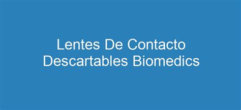 Lentes De Contacto Descartables Biomedics Lentes De Contacto