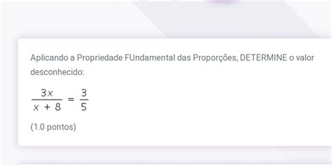 Solved Aplicando A Propriedade Fundamental Das Proporções Determine O