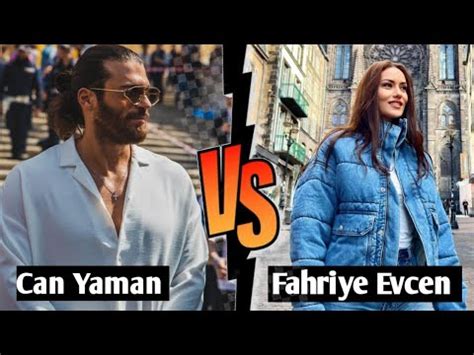 Fahriye Evcen Vs Can Yaman Lifestyle Comparison Youtube