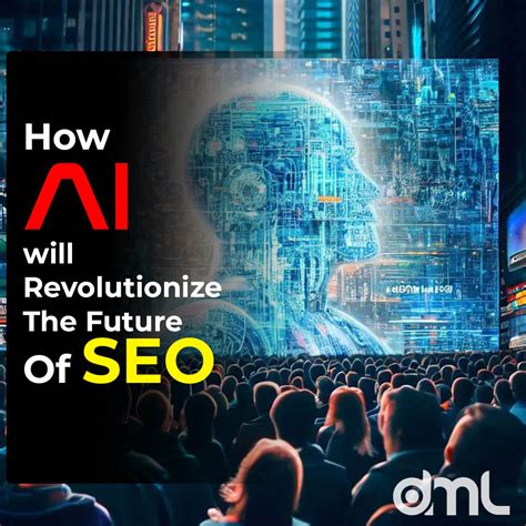 How Ai Will Revolutionize The Future Of Seo Dml