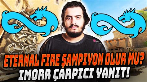 İMORR ETERNAL FIRE ŞAMPİYONLUK SORUSUNA ÇARPICI YANITI DUYANLAR ÇOK