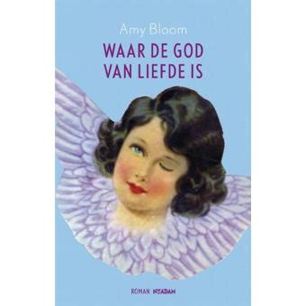 Waar de god van liefde is broché Bloom Amy Bloom Amy Achat