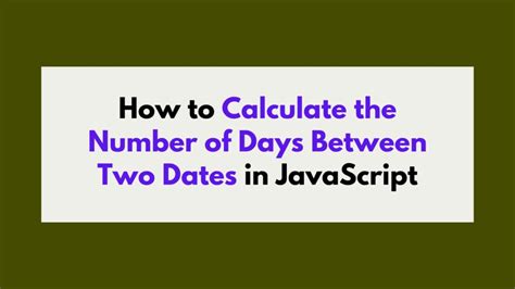 How To Calculate The Number Of Days Between Two Dates In Javascript