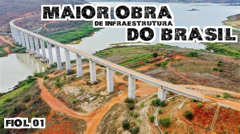 Maior Obra De Infraestrutura Do Brasil Fiol I Parte Ii Youtube