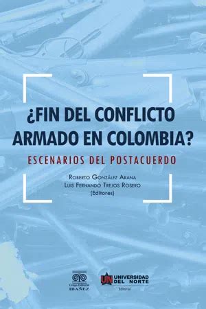 Pdf Fin Del Conflicto Armado En Colombia De Luis Fernando Trejos