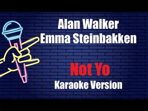 Alan Walker Emma Steinbakken Not You Karaoke Version YouTube