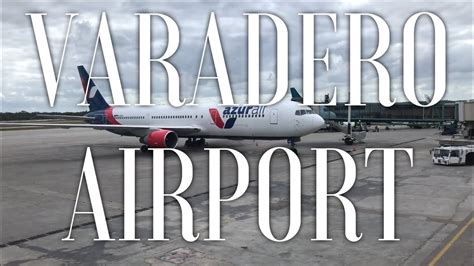 VARADERO AIRPORT 4K ,ВАРАДЕРО АЭРОПОРТ 4К - YouTube