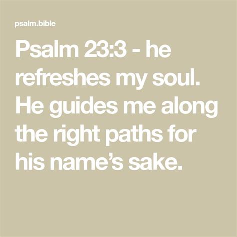 Psalm 23 3 He Refreshes My Soul He Guides Me Along The Right Paths