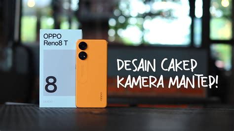 Review OPPO Reno 8T Desain Cakep Kamera Mantep YouTube