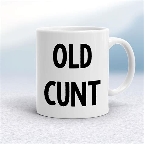 Old Cunt Mug Rude Mugs Slightly Disturbed