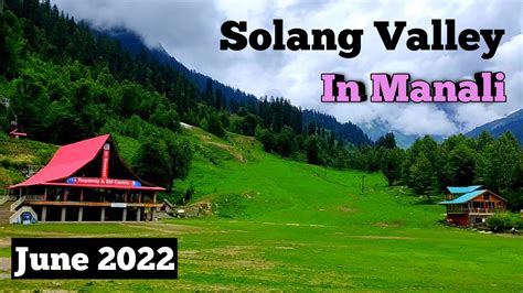 Solang Valley Of Manali In June 2022 YouTube