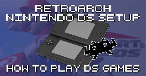 How To Set Up Retroarch For Nintendo Ds How To Retro