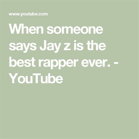 When Someone Says Jay Z Is The Best Rapper Ever Youtube Best