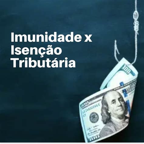 Imunidade e Isenção Tributária Fundamentos e Requisitos Camargos