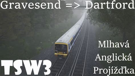 TSW3 Anglická Mlhavá Projížďka Gravesend Dartford YouTube