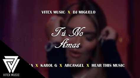 Tu No Amas Exclusive Version Anuel Aa Karol G Arcangel Dj Luian