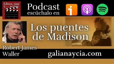 Podcast Libros Cine Y Acci N Seg N Galianargm Los Puentes De