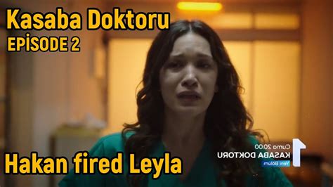 Kasaba Doktoru Town Doctor Episode 2 Trailer Hakan Fired Leyla