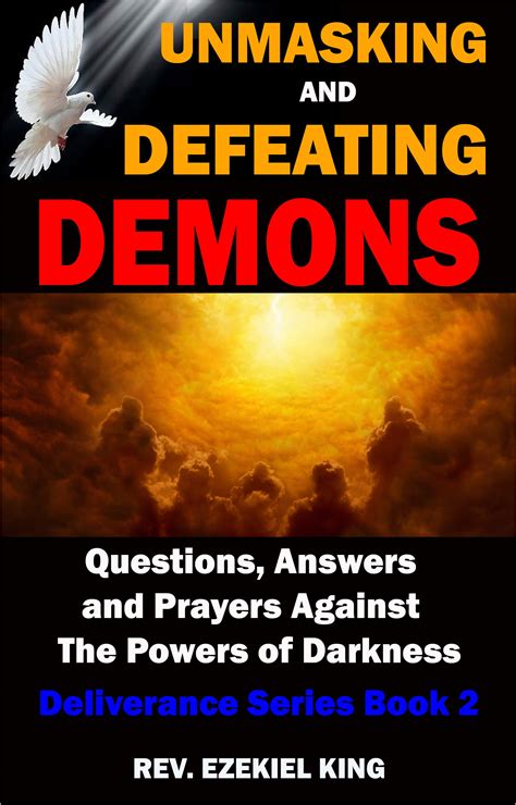 Unmasking And Defeating Demons Questions Answers And Prayers Against