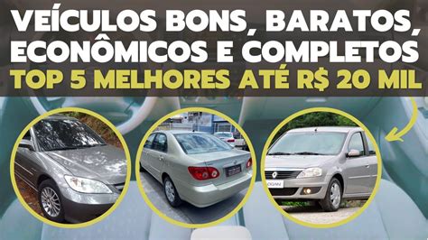 Top 5 Melhores Carros Bons Baratos EconÔmicos E Completos AtÉ 20 Mil Para Comprar Hoje Youtube