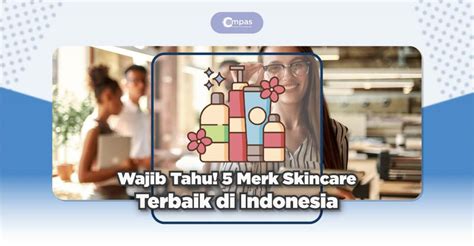 Catat 5 Merk Skincare Terbaik Di Indonesia Tahun 2022