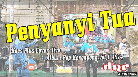 Penyanyi Tua Koes Plus Cover By Dnr And Friends YouTube