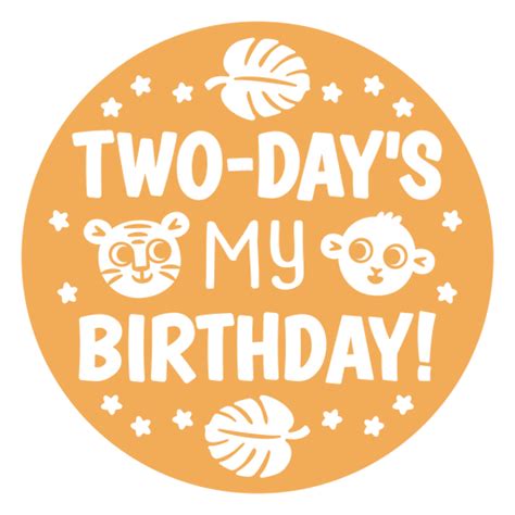 Two Days My Birthday Png And Svg Design For T Shirts