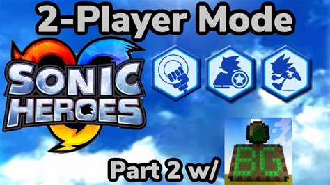 Sonic Heroes 2 Player Mode Part 2 W Bustedgiant Youtube