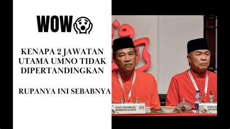 Wow Ini Rupanya Sebab Kenapa Jawatan Utama Umno Tidak