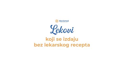 Lekovi Koji Se Izdaju Bez Lekarskog Recepta Slaviamed Doo