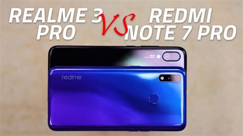 Realme 3 Pro Vs Redmi Note 7 Pro Cameras Specs Battery And More