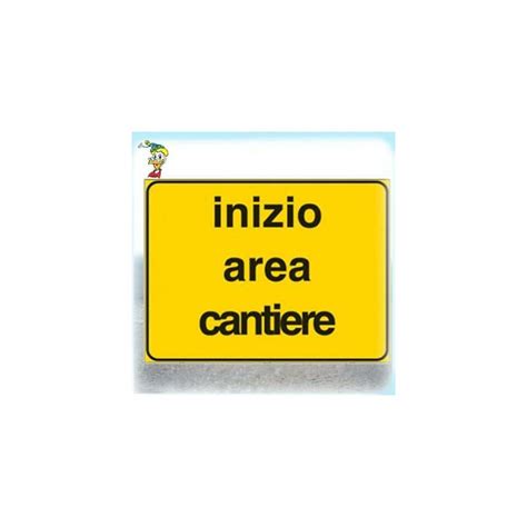 Cartelli Segnaletici Stradali Da Cantiere Inizio Area