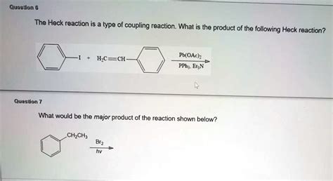 SOLVED Quesdon 6 The Heck Reaction Is A Type Of Coupling Reaction What