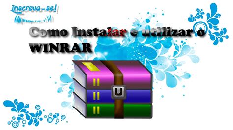 Como Baixar Instalar Descompactar E Compactar Arquivos Winrar