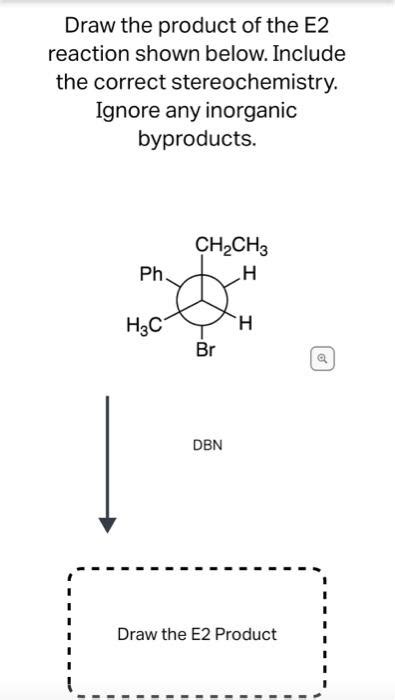 Solved Draw the product of the E2 reaction shown below. | Chegg.com