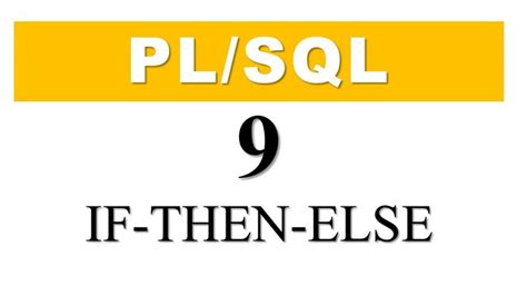 Oracle Pl Sql Tutorial 9 Explaining The Concepts Of If Then Else Or If Else Statement In Oracle