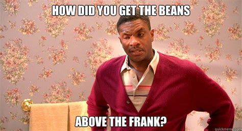 How did you get the beans above the frank? - Misc - quickmeme