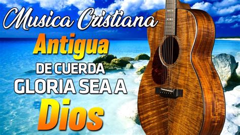 Musica Cristiana Alabanzas Muy Bonitas De Cuerdas Cantando Alabanzas